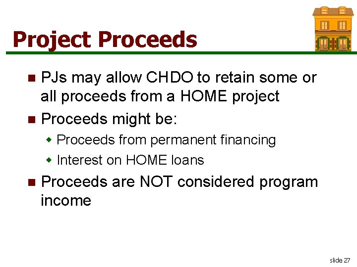 Project Proceeds PJs may allow CHDO to retain some or all proceeds from a