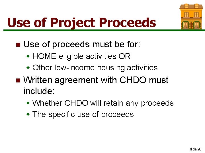 Use of Project Proceeds n Use of proceeds must be for: w HOME-eligible activities