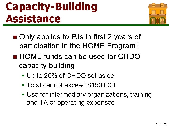 Capacity-Building Assistance Only applies to PJs in first 2 years of participation in the