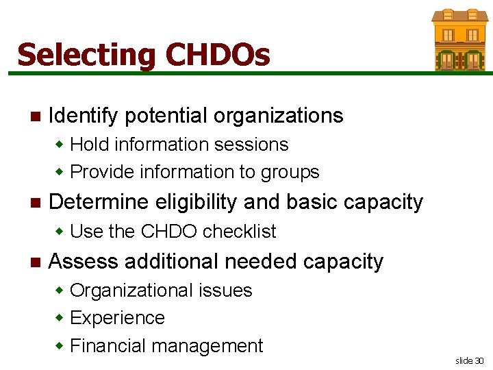 Selecting CHDOs n Identify potential organizations w Hold information sessions w Provide information to