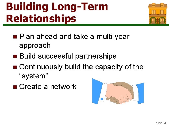 Building Long-Term Relationships Plan ahead and take a multi-year approach n Build successful partnerships