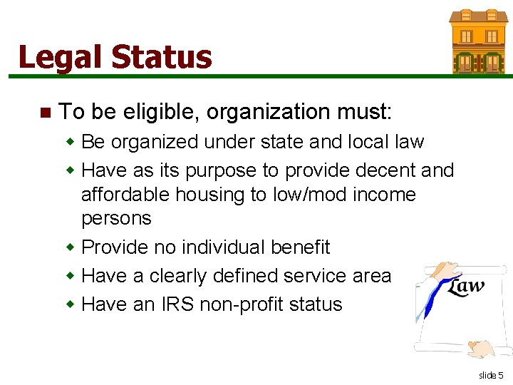 Legal Status n To be eligible, organization must: w Be organized under state and
