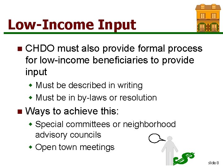 Low-Income Input n CHDO must also provide formal process for low-income beneficiaries to provide