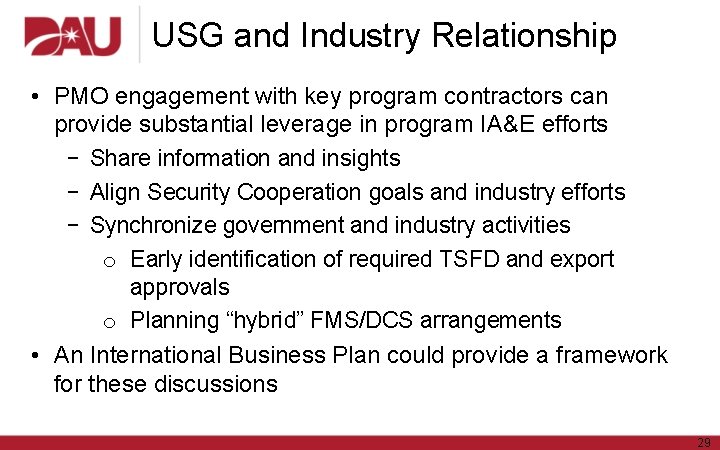USG and Industry Relationship • PMO engagement with key program contractors can provide substantial