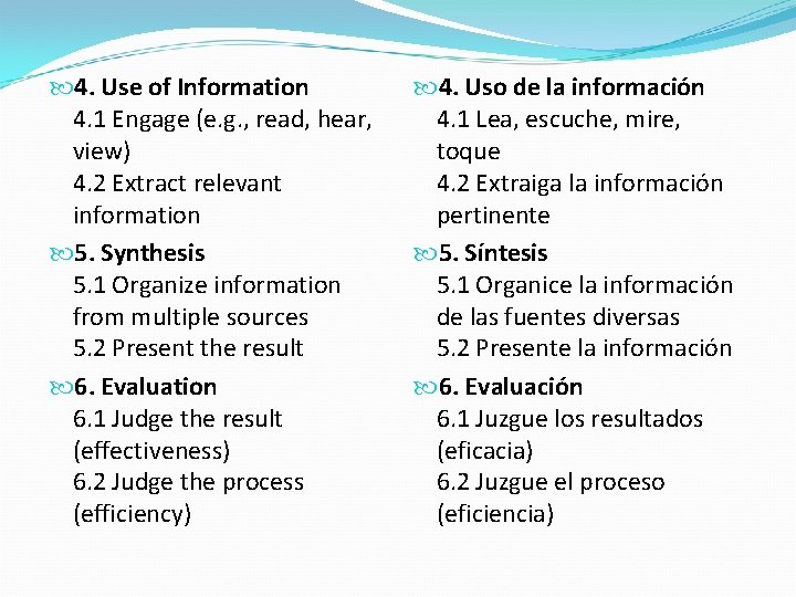  4. Use of Information 4. 1 Engage (e. g. , read, hear, view)