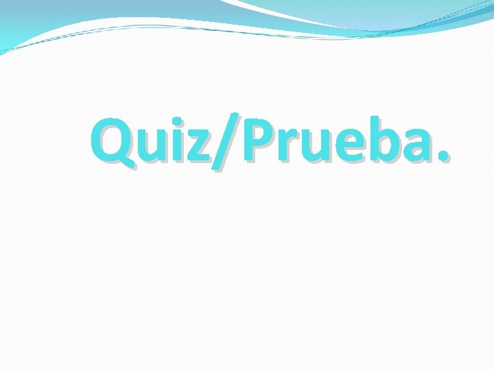 Quiz/Prueba. 