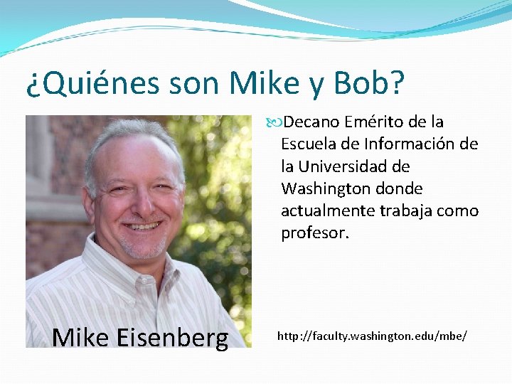 ¿Quiénes son Mike y Bob? Decano Emérito de la Escuela de Información de la