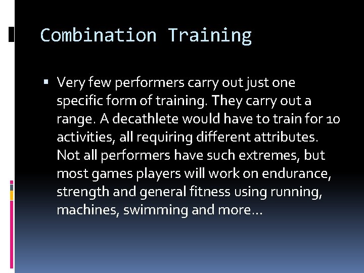 Combination Training Very few performers carry out just one specific form of training. They