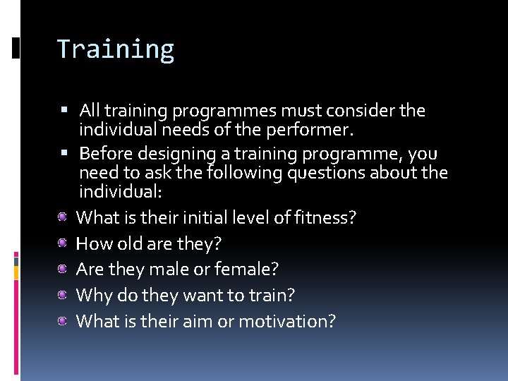 Training All training programmes must consider the individual needs of the performer. Before designing