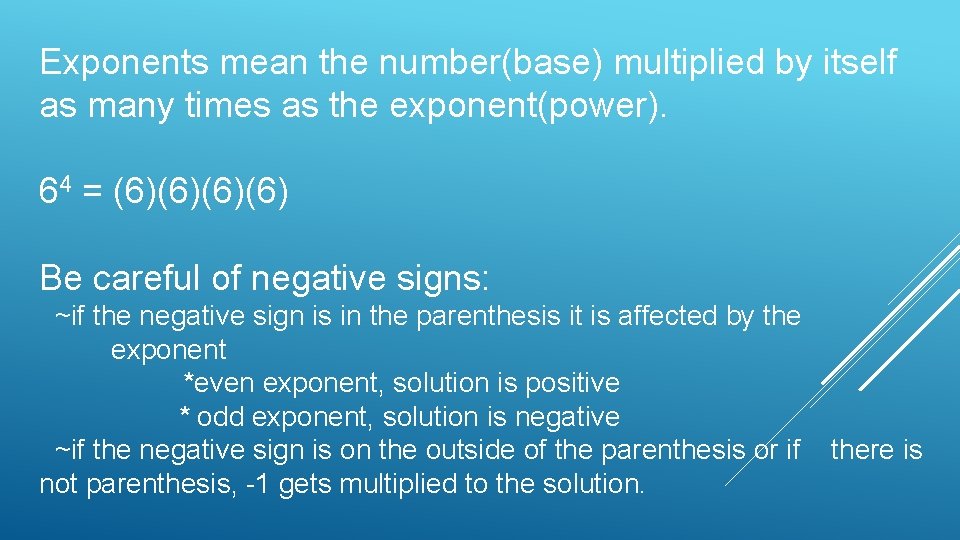 Exponents mean the number(base) multiplied by itself as many times as the exponent(power). 64