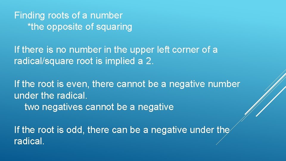 Finding roots of a number *the opposite of squaring If there is no number