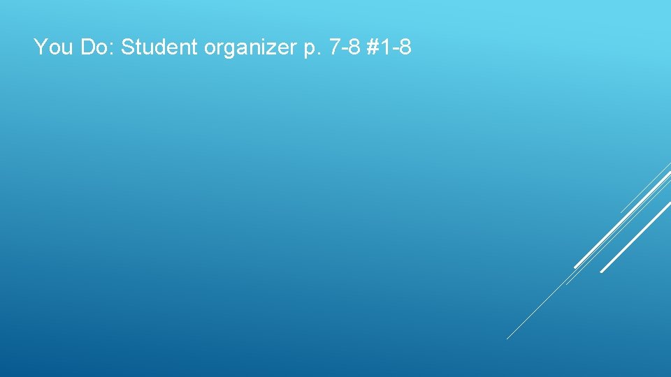 You Do: Student organizer p. 7 -8 #1 -8 