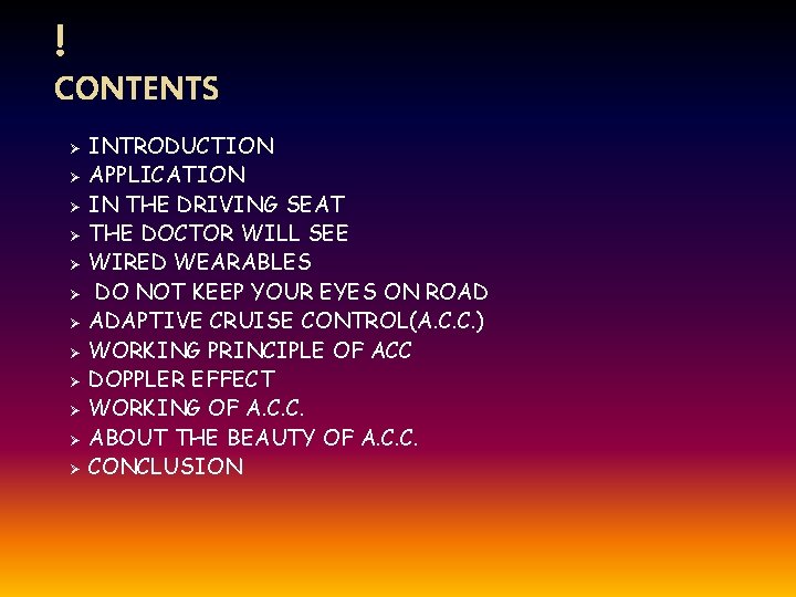 CONTENTS INTRODUCTION Ø APPLICATION Ø IN THE DRIVING SEAT Ø THE DOCTOR WILL SEE