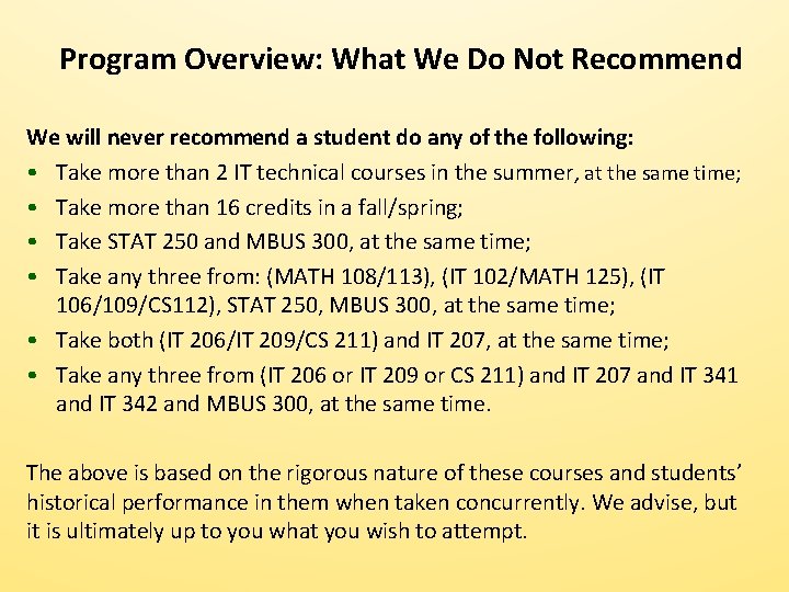 Program Overview: What We Do Not Recommend We will never recommend a student do