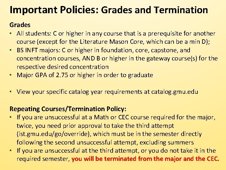 Important Policies: Grades and Termination Grades • All students: C or higher in any