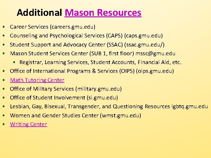 Additional Mason Resources • • • Career Services (careers. gmu. edu) Counseling and Psychological