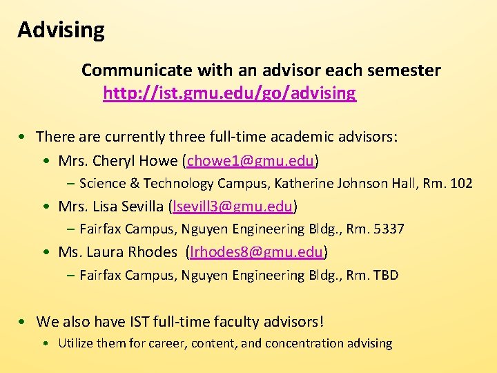 Advising Communicate with an advisor each semester http: //ist. gmu. edu/go/advising • There are