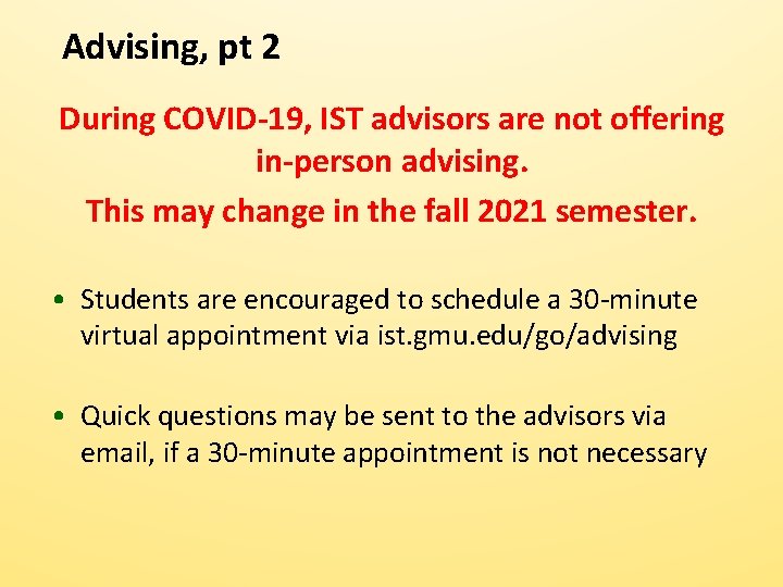 Advising, pt 2 During COVID-19, IST advisors are not offering in-person advising. This may
