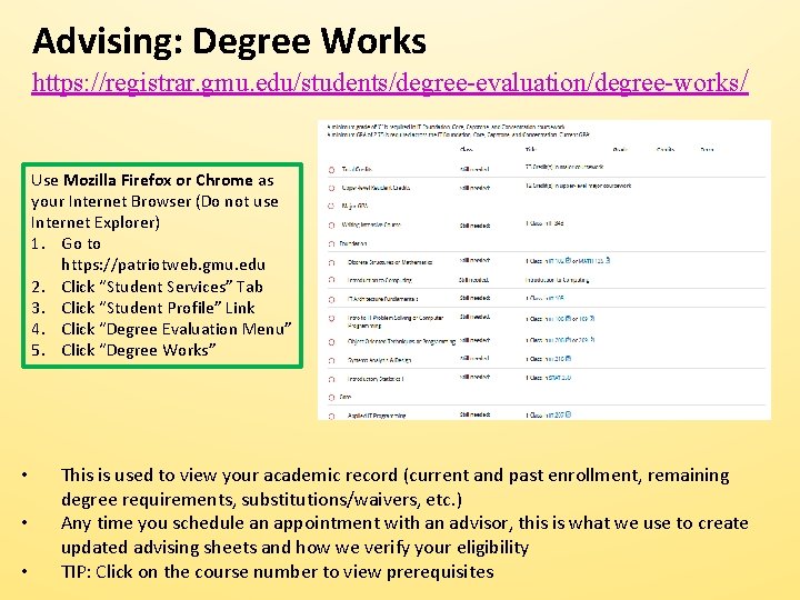 Advising: Degree Works https: //registrar. gmu. edu/students/degree-evaluation/degree-works/ Use Mozilla Firefox or Chrome as your