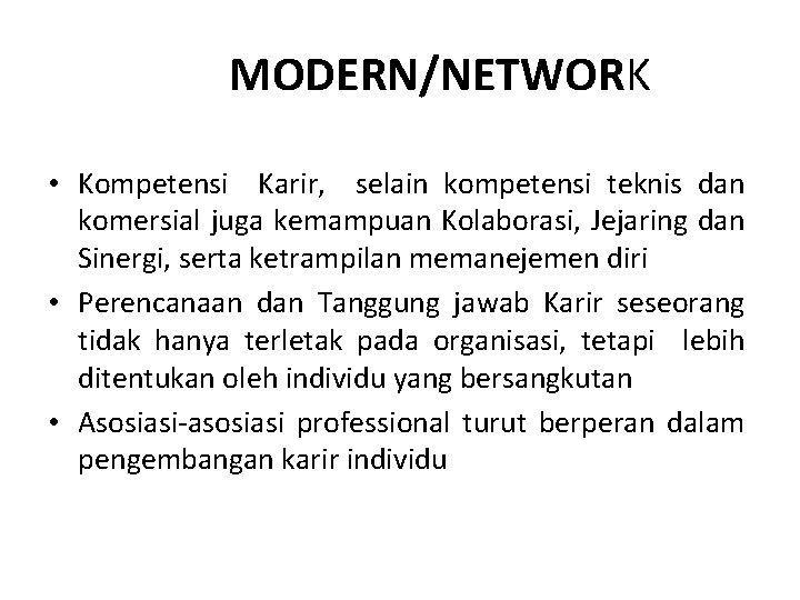 MODERN/NETWORK • Kompetensi Karir, selain kompetensi teknis dan komersial juga kemampuan Kolaborasi, Jejaring dan