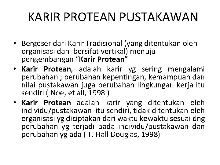 KARIR PROTEAN PUSTAKAWAN • Bergeser dari Karir Tradisional (yang ditentukan oleh organisasi dan bersifat