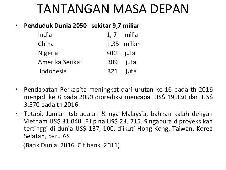 TANTANGAN MASA DEPAN • Penduduk Dunia 2050 sekitar 9, 7 miliar India 1, 7