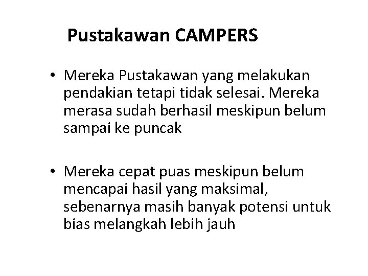 Pustakawan CAMPERS • Mereka Pustakawan yang melakukan pendakian tetapi tidak selesai. Mereka merasa sudah