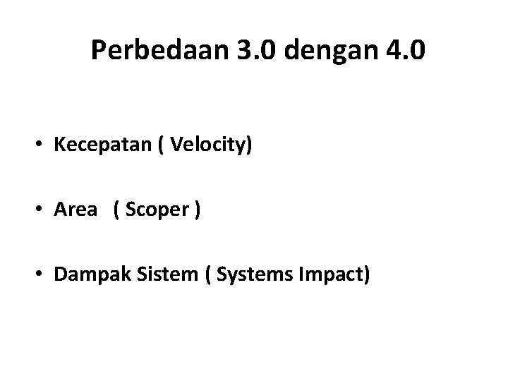 Perbedaan 3. 0 dengan 4. 0 • Kecepatan ( Velocity) • Area ( Scoper