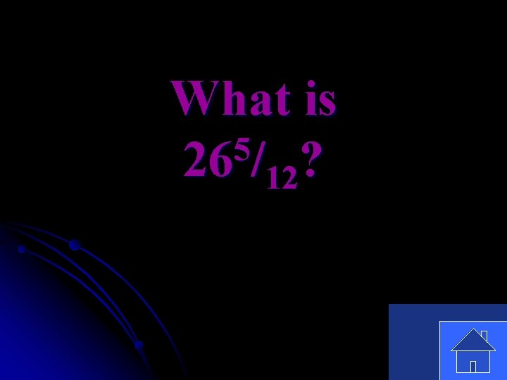 What is 5 26 /12? 