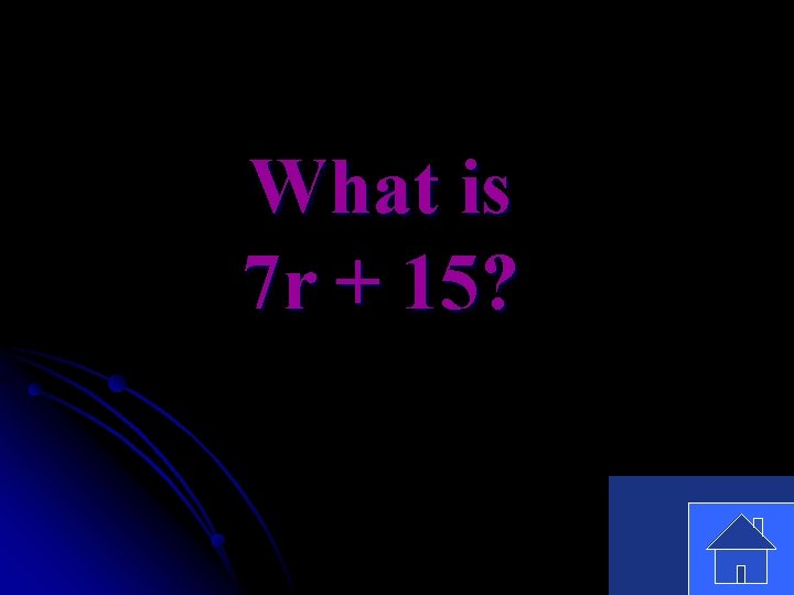 What is 7 r + 15? 