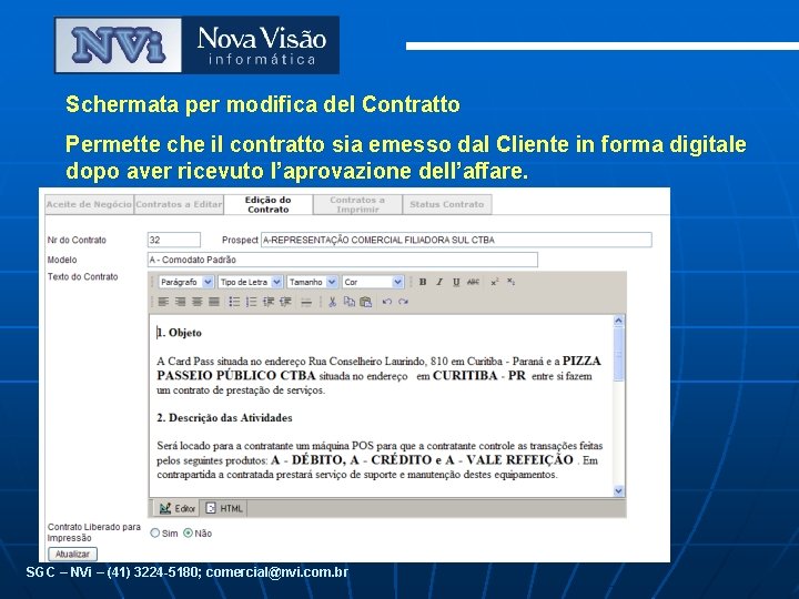 Schermata per modifica del Contratto Permette che il contratto sia emesso dal Cliente in