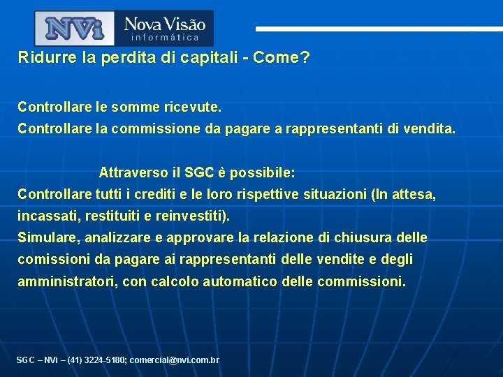 Ridurre la perdita di capitali - Come? Controllare le somme ricevute. Controllare la commissione