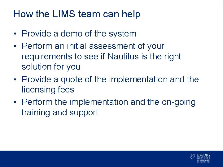 How the LIMS team can help • Provide a demo of the system •