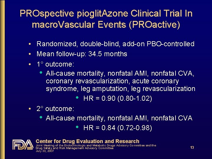 PROspective pioglit. Azone Clinical Trial In macro. Vascular Events (PROactive) • Randomized, double-blind, add-on