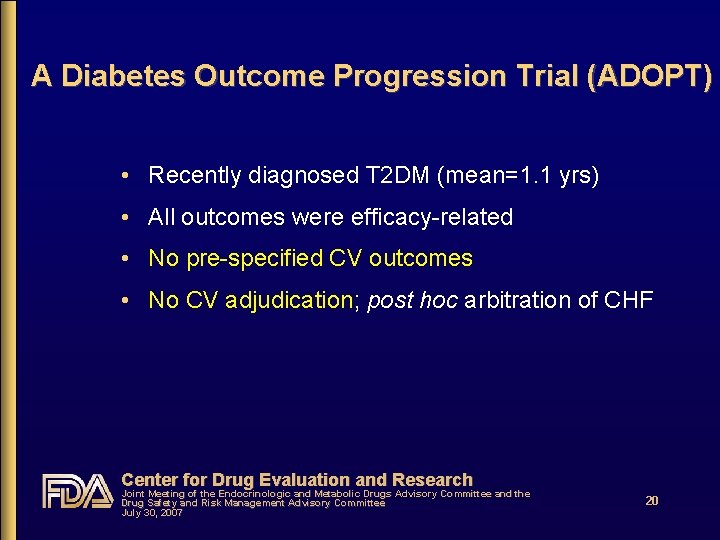 A Diabetes Outcome Progression Trial (ADOPT) • Recently diagnosed T 2 DM (mean=1. 1