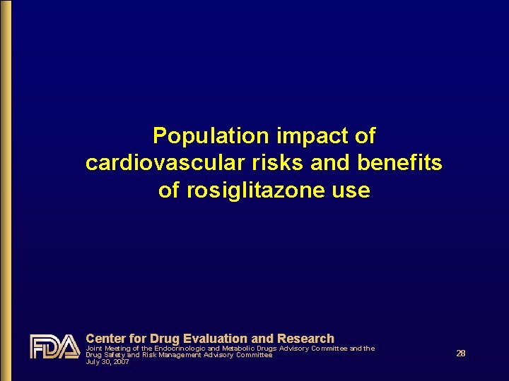 Population impact of cardiovascular risks and benefits of rosiglitazone use Center for Drug Evaluation