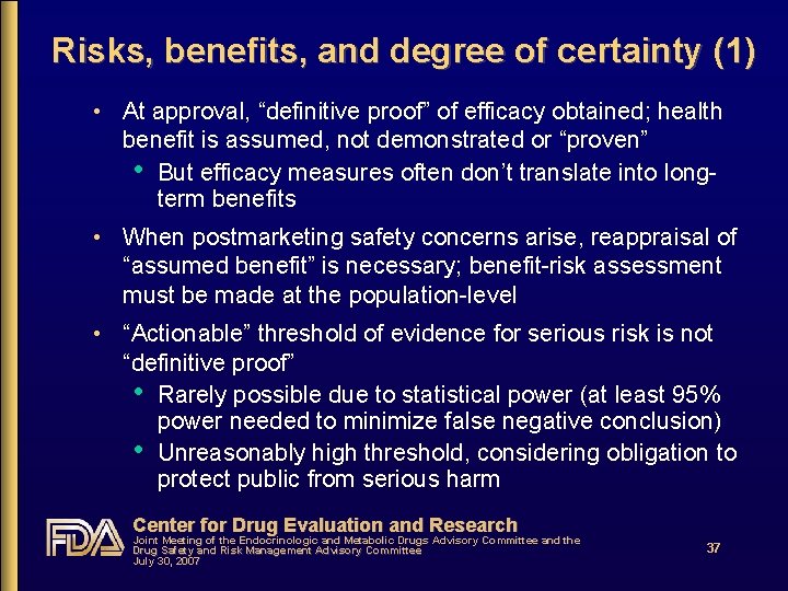 Risks, benefits, and degree of certainty (1) • At approval, “definitive proof” of efficacy