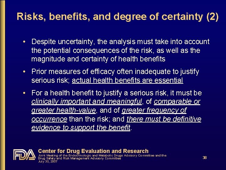 Risks, benefits, and degree of certainty (2) • Despite uncertainty, the analysis must take