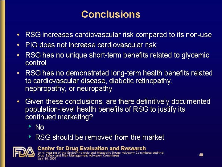 Conclusions • RSG increases cardiovascular risk compared to its non-use • PIO does not
