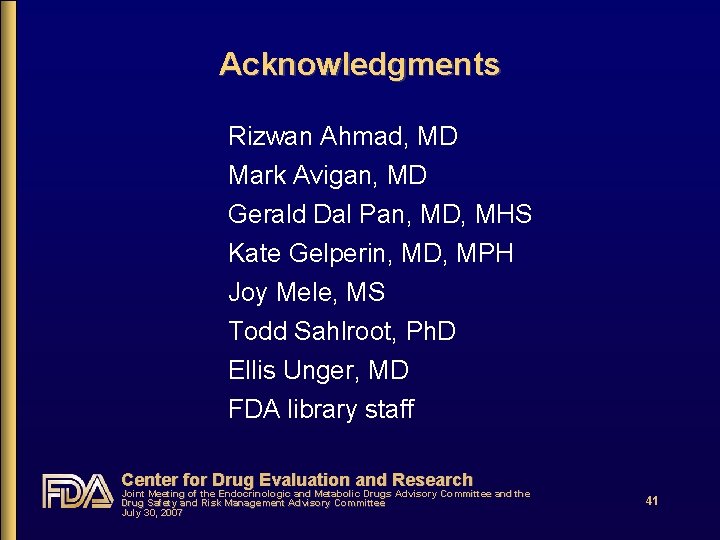 Acknowledgments Rizwan Ahmad, MD Mark Avigan, MD Gerald Dal Pan, MD, MHS Kate Gelperin,