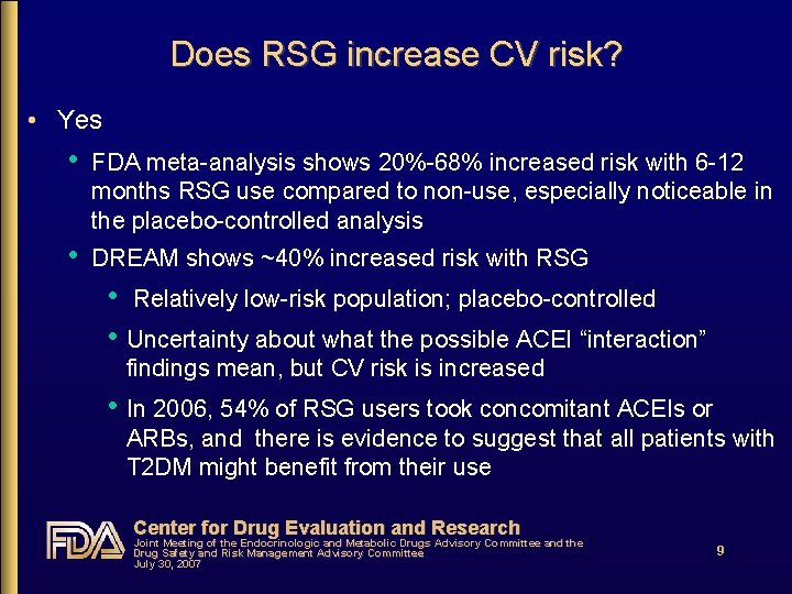 Does RSG increase CV risk? • Yes • FDA meta-analysis shows 20%-68% increased risk