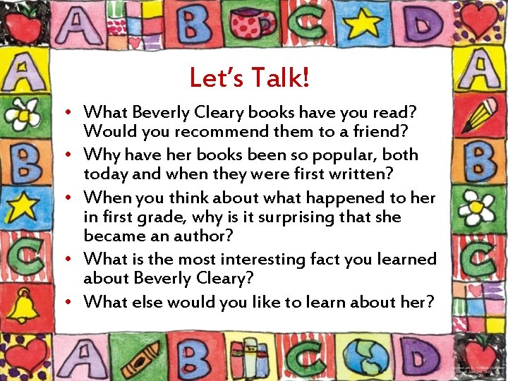 Let’s Talk! • What Beverly Cleary books have you read? Would you recommend them