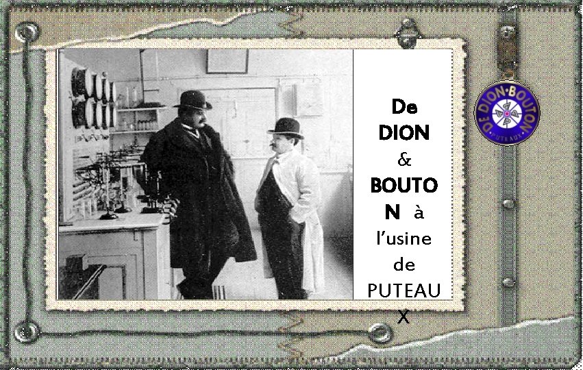 De DION & BOUTO N à l’usine de PUTEAU X 
