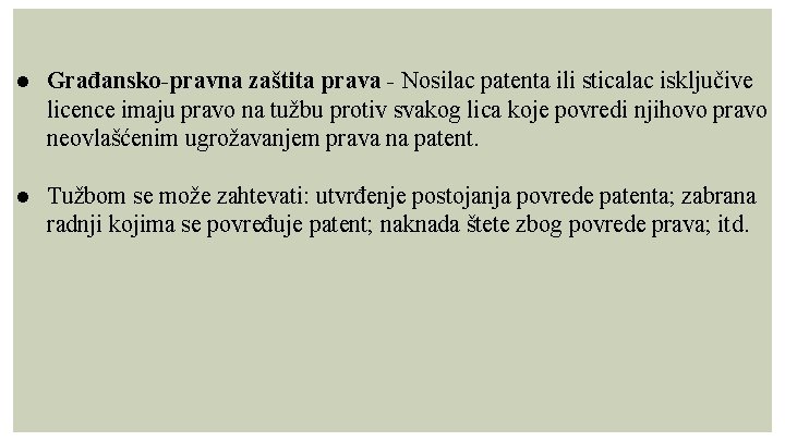 ● Građansko-pravna zaštita prava - Nosilac patenta ili sticalac isključive licence imaju pravo na