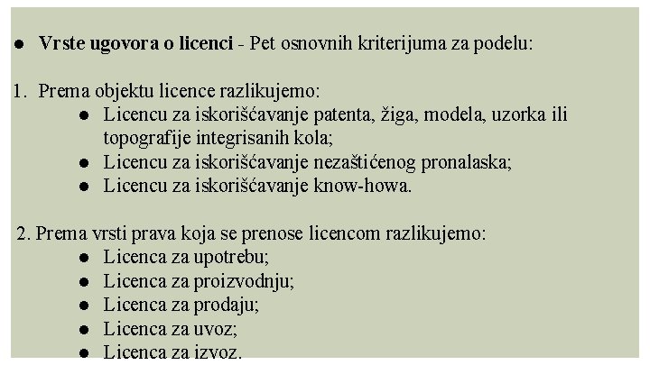 ● Vrste ugovora o licenci - Pet osnovnih kriterijuma za podelu: 1. Prema objektu