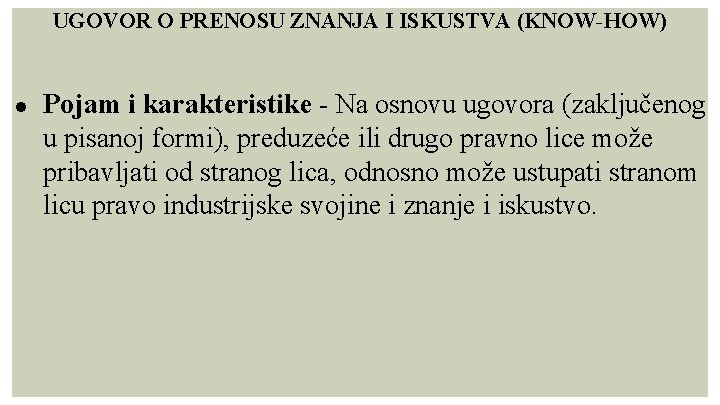 UGOVOR O PRENOSU ZNANJA I ISKUSTVA (KNOW-HOW) ● Pojam i karakteristike - Na osnovu