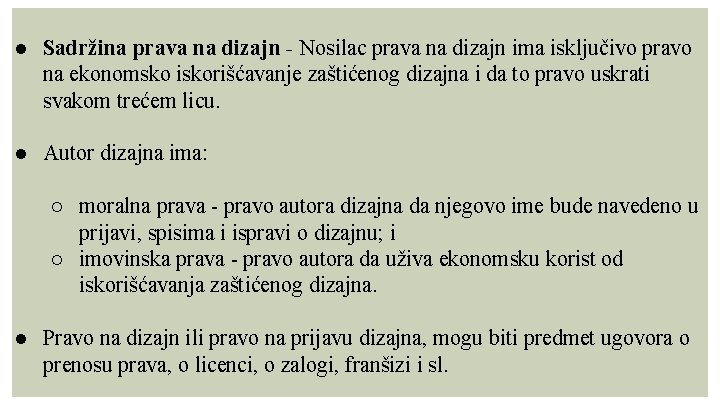 ● Sadržina prava na dizajn - Nosilac prava na dizajn ima isključivo pravo na
