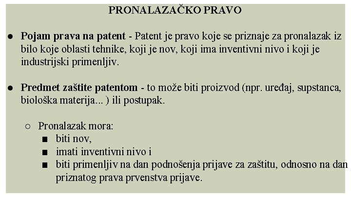 PRONALAZAČKO PRAVO ● Pojam prava na patent - Patent je pravo koje se priznaje
