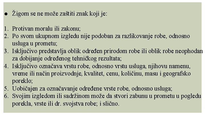 ● Žigom se ne može zaštiti znak koji je: 1. Protivan moralu ili zakonu;