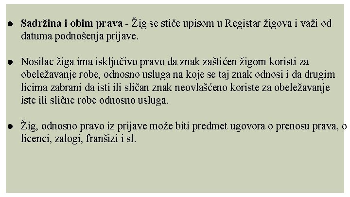 ● Sadržina i obim prava - Žig se stiče upisom u Registar žigova i